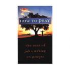 How to pray: John Wesley on prayer