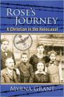 Rose's Journey: A Christian in the Holocaust, Myrna Grant